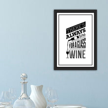 Load image into Gallery viewer, There&#39;s Always Time For a Glass of Wine
